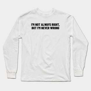 Never Wrong Long Sleeve T-Shirt